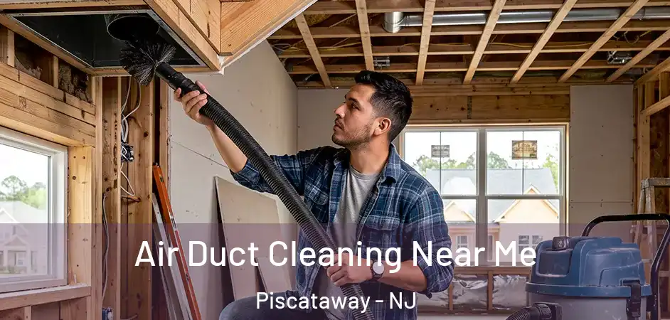  Air Duct Cleaning Near Me Piscataway - NJ