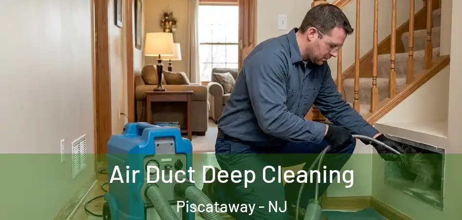  Air Duct Deep Cleaning Piscataway - NJ