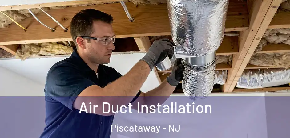 Air Duct Installation Piscataway - NJ