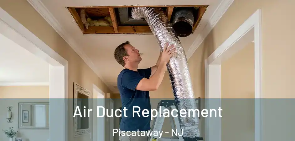 Air Duct Replacement Piscataway - NJ