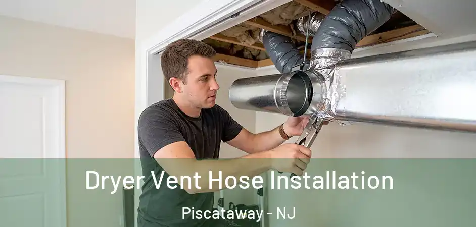 Dryer Vent Hose Installation Piscataway - NJ