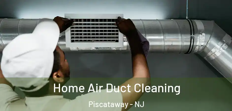  Home Air Duct Cleaning Piscataway - NJ