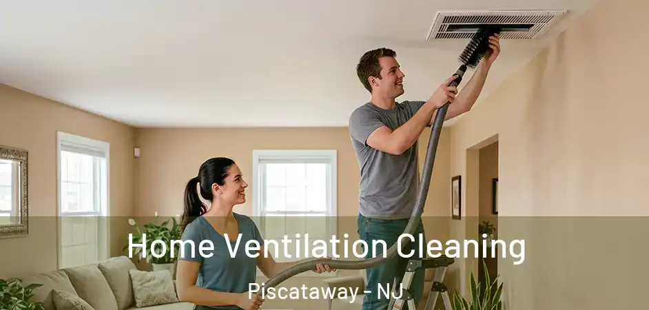 Home Ventilation Cleaning Piscataway - NJ