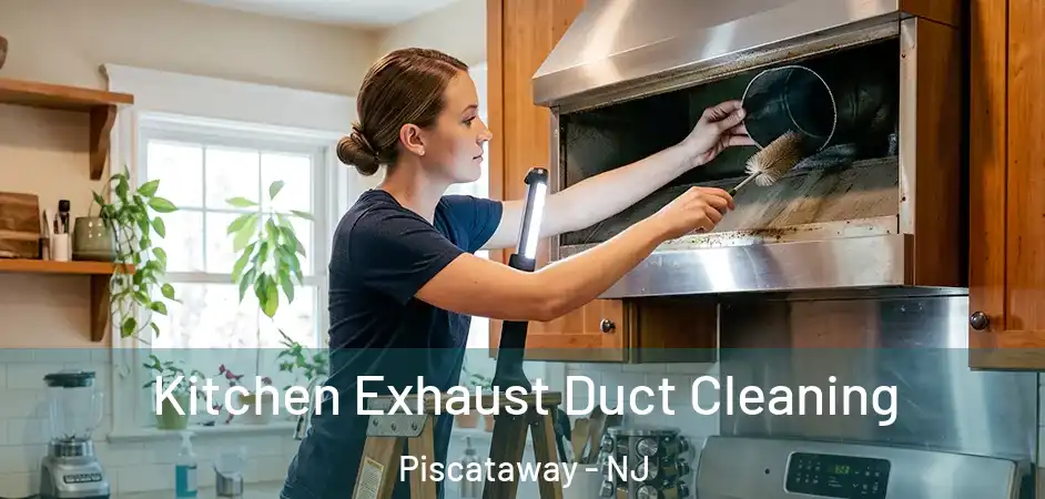Kitchen Exhaust Duct Cleaning Piscataway - NJ