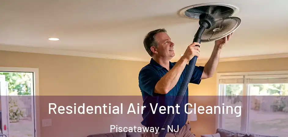 Residential Air Vent Cleaning Piscataway - NJ