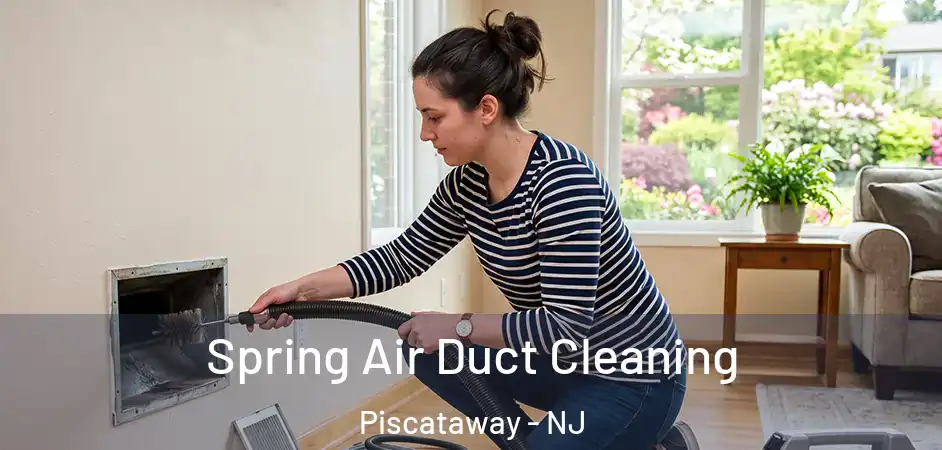 Spring Air Duct Cleaning Piscataway - NJ